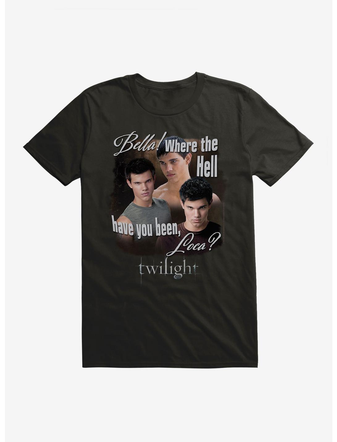 Twilight Jacob Where You Been Loca T-Shirt