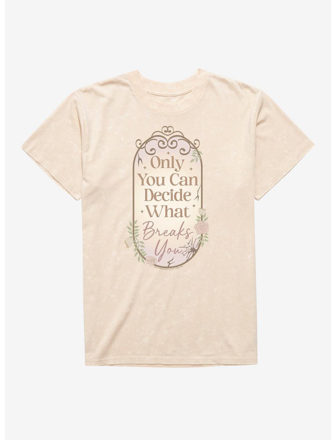 A Court Of Wings & Ruin Only You Decide What Breaks You Mineral Wash T-Shirt