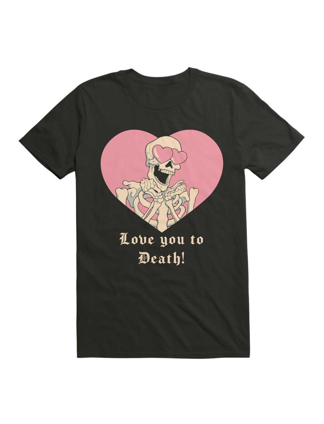 Love you to Death! Skeleton T-Shirt