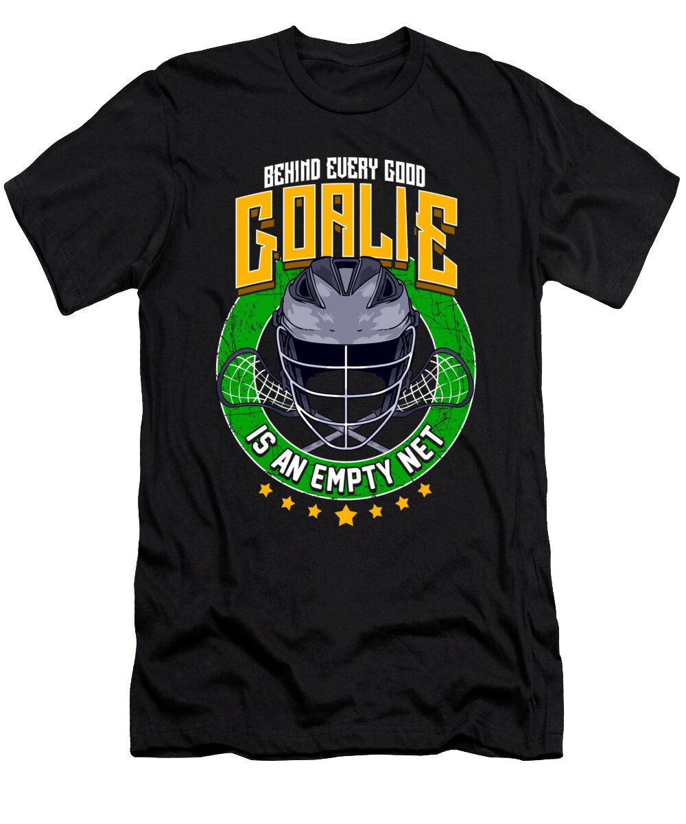 3 Behind Every Good Goalie Is an Empty Net Lacrosse the Perfect Presents T-Shirt