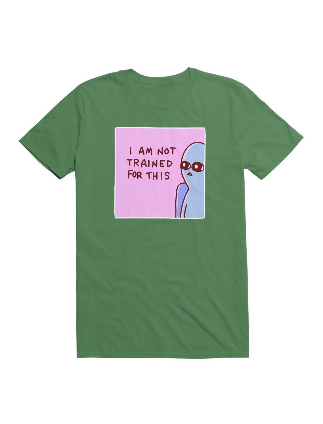 Strange Planet I Am Not Trained For This T-Shirt