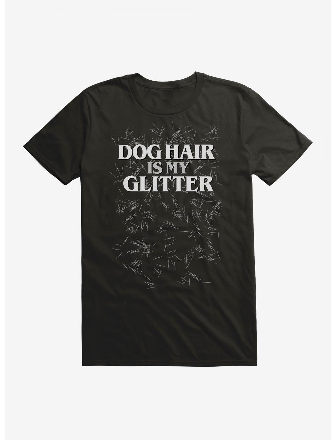 Dog Hair Is My Glitter T-Shirt