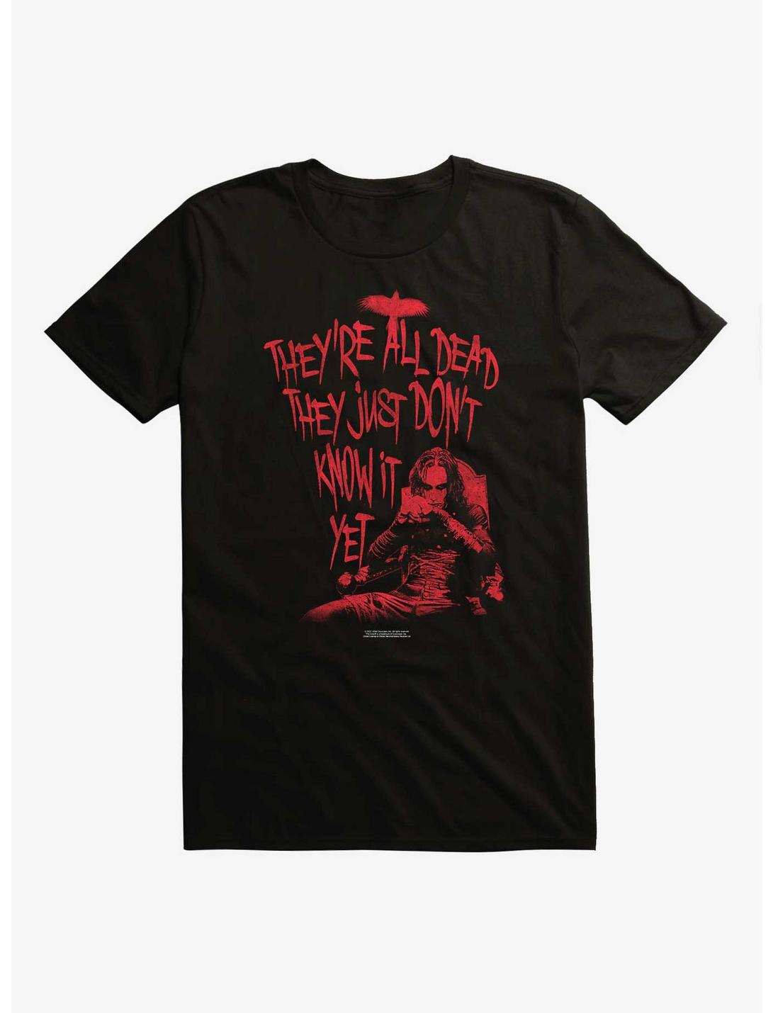 The Crow They're All Dead They Just Don't Know It Yet T-Shirt
