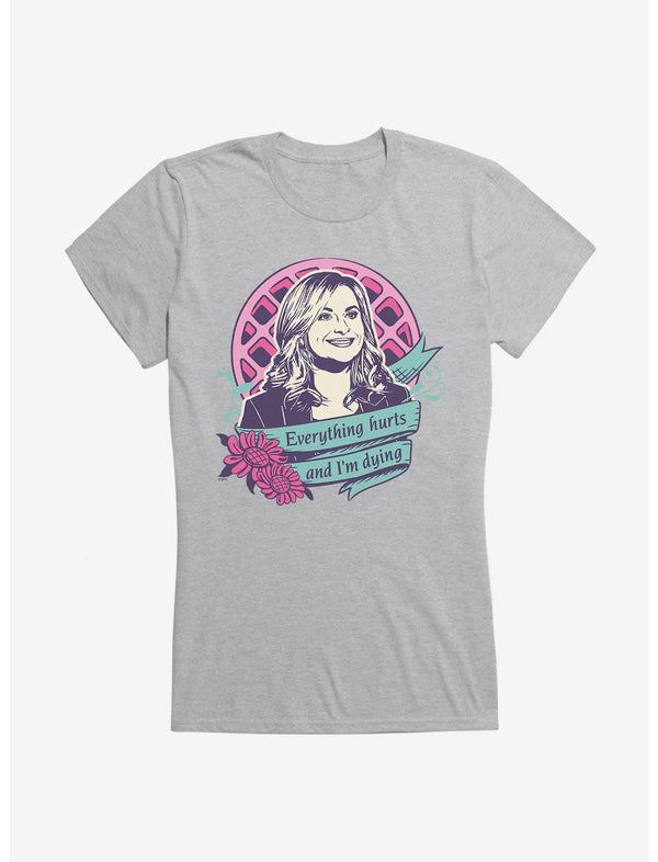 Parks And Recreation Everything Hurts And I'm Dying Girls T-Shirt