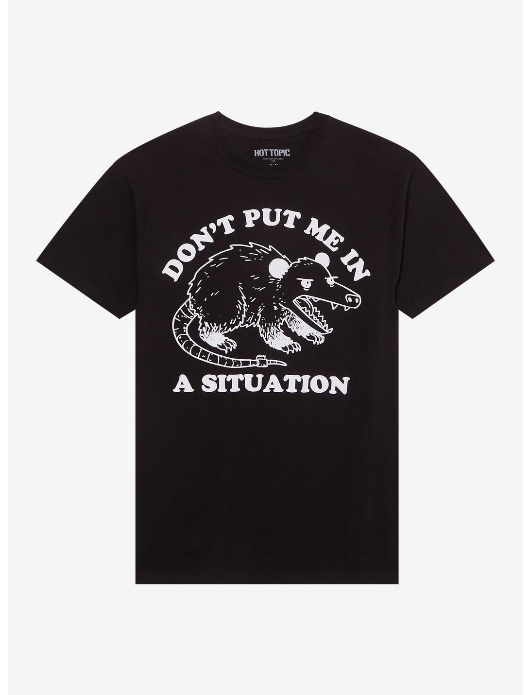 Don't Put Me In A Situation Possum T-Shirt