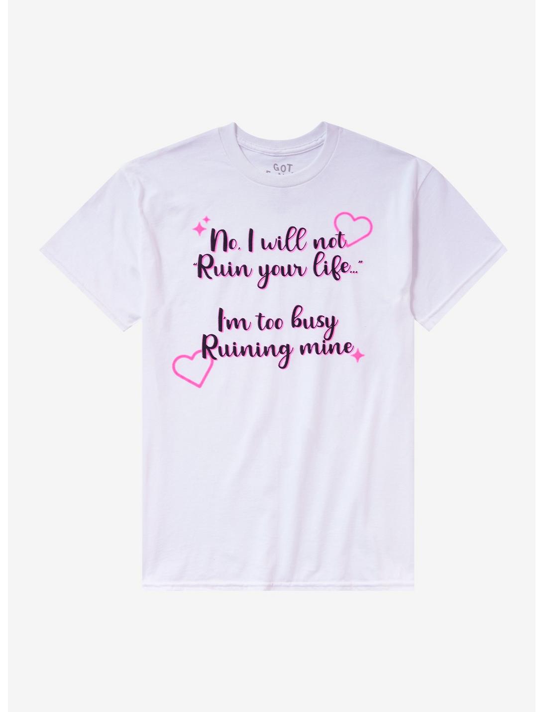 Won't Ruin Your Life T-Shirt By Got Funny?