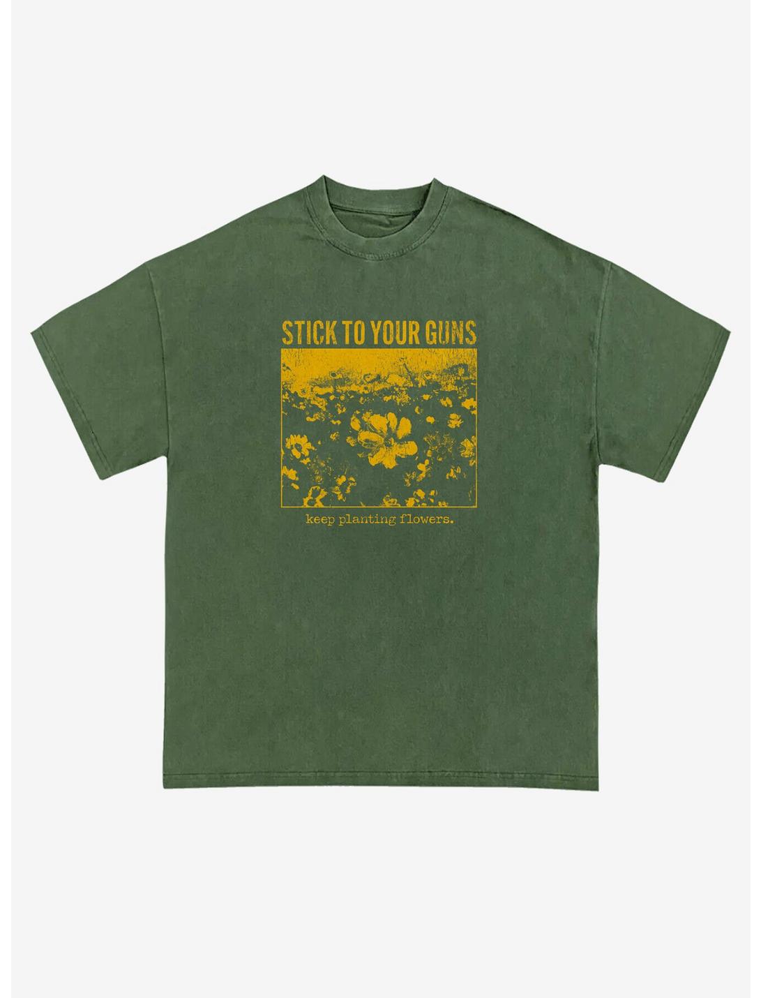 Stick To Your Guns Keep Planting Flowers T-Shirt