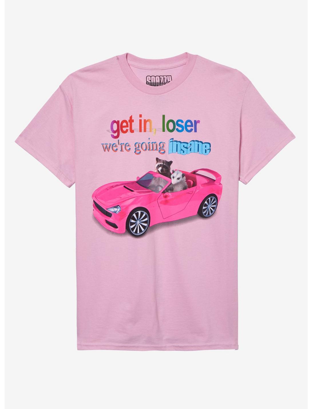 Get In Loser Insane Car T-Shirt By Snazzy Seagull