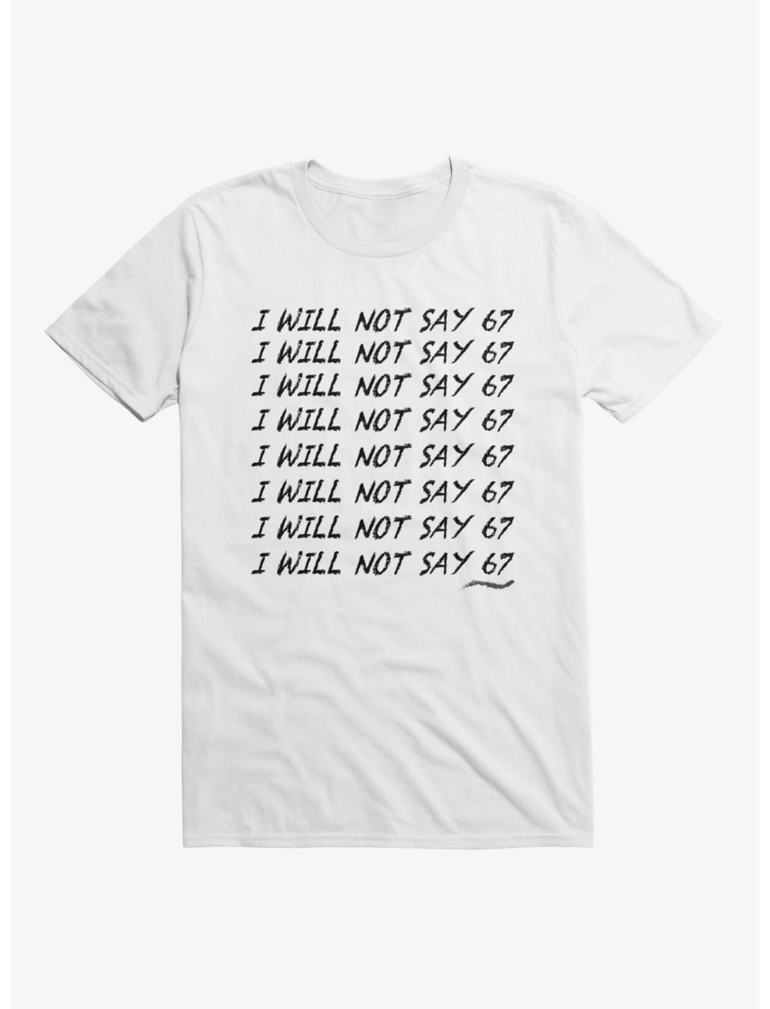 I Will Not Say 67 Chalk Board Punishment T-Shirt