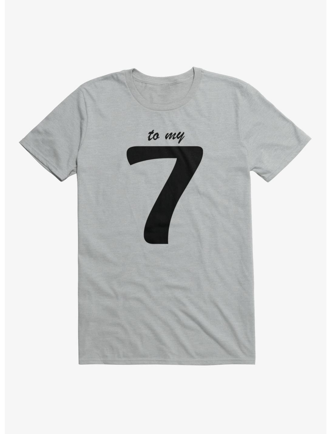 Six Seven To My Seven T-Shirt