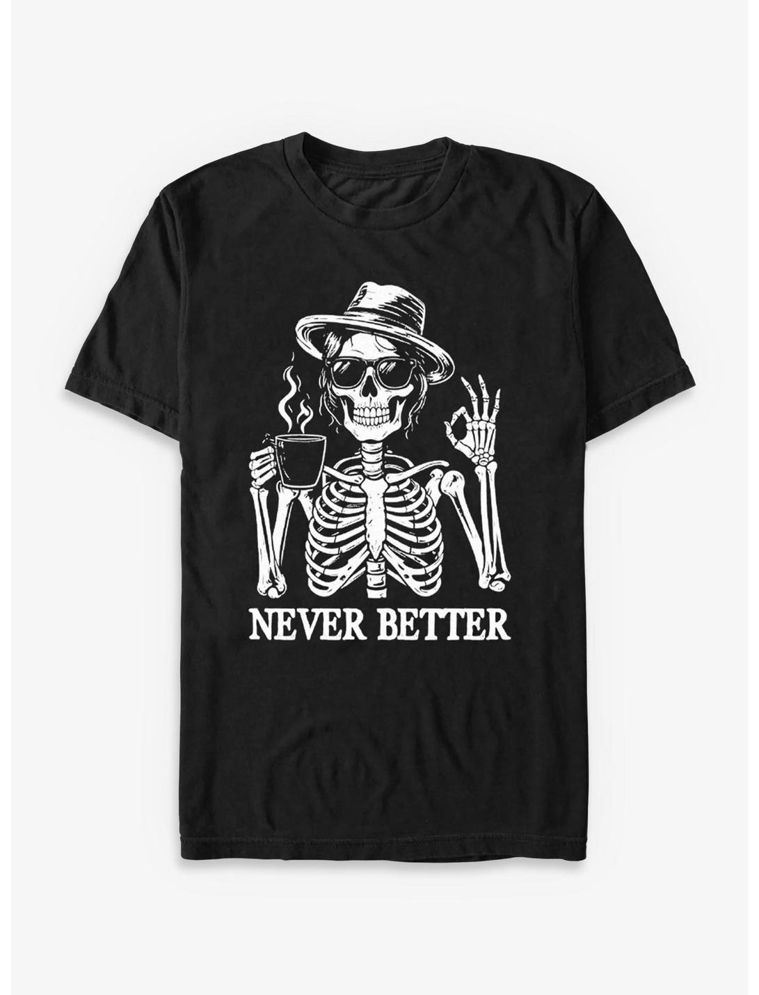 Never Better T-Shirt