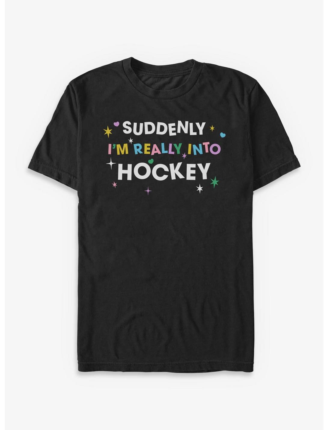 Suddenly I'm Really Into Hockey T-Shirt