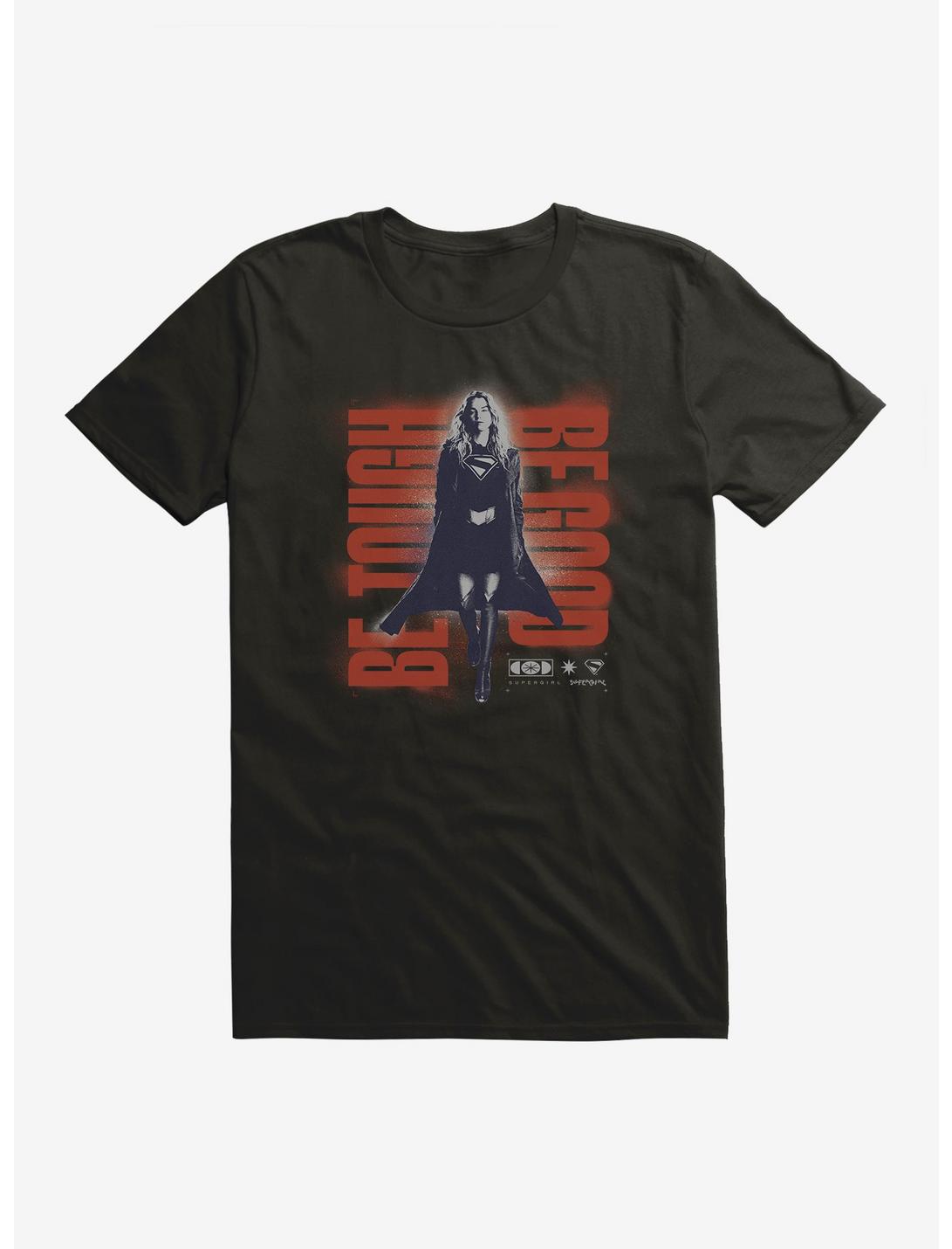 Supergirl Be Tough Be Good T-Shirt