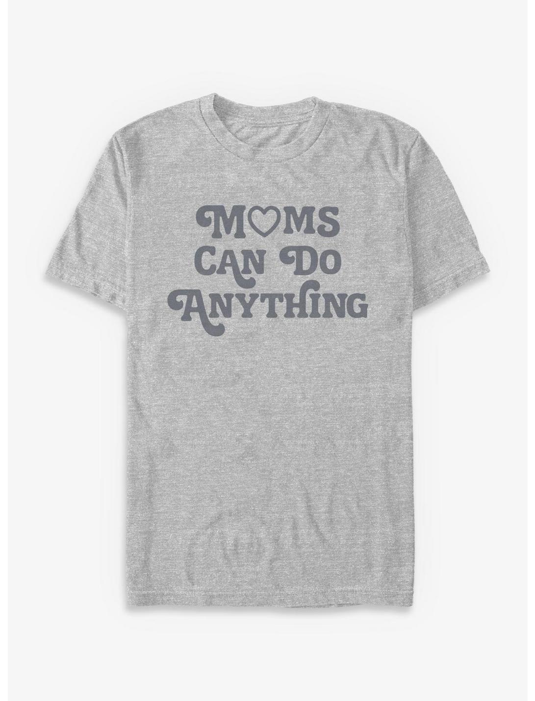 Moms Can Do Anything T-Shirt