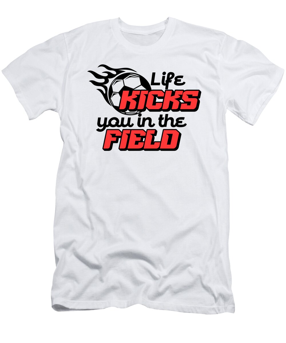 4 Life Kicks You in the Field Toms Store T-Shirt