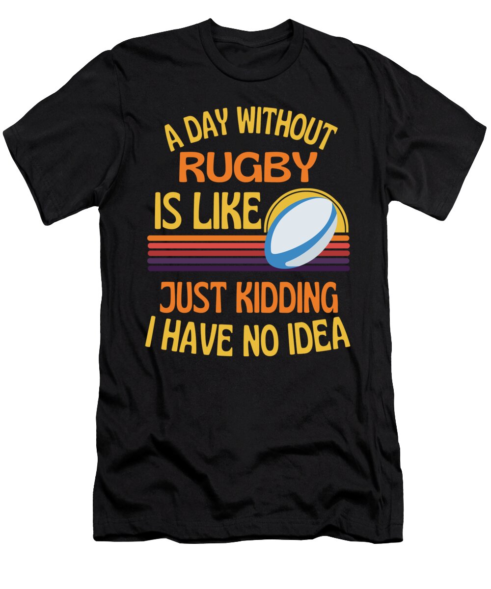 A Day Without Rugby Funny Rugby Faiz Nawaz T-Shirt