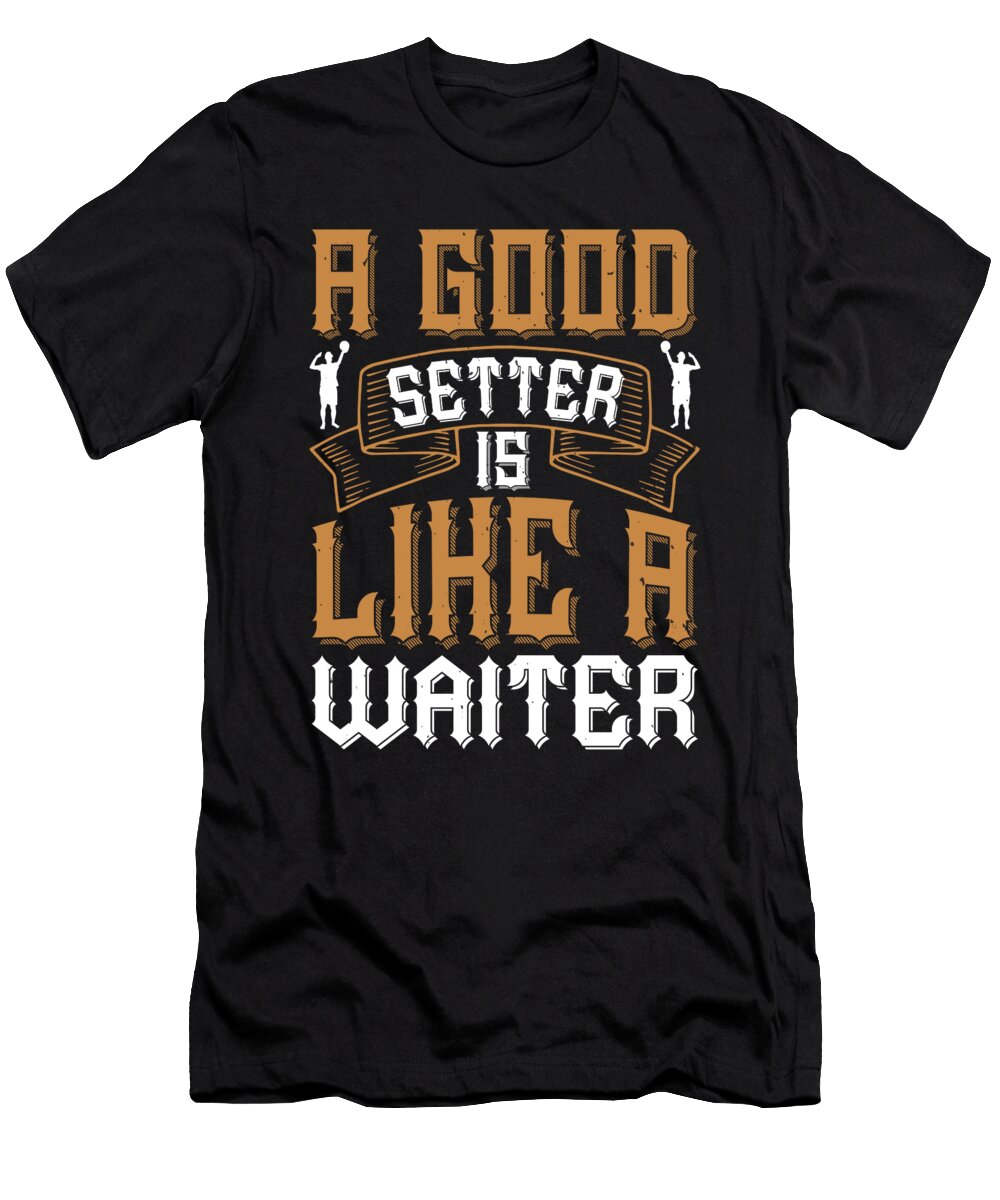 A Good Setter Is Like a Waiter Jacob Zelazny T-Shirt