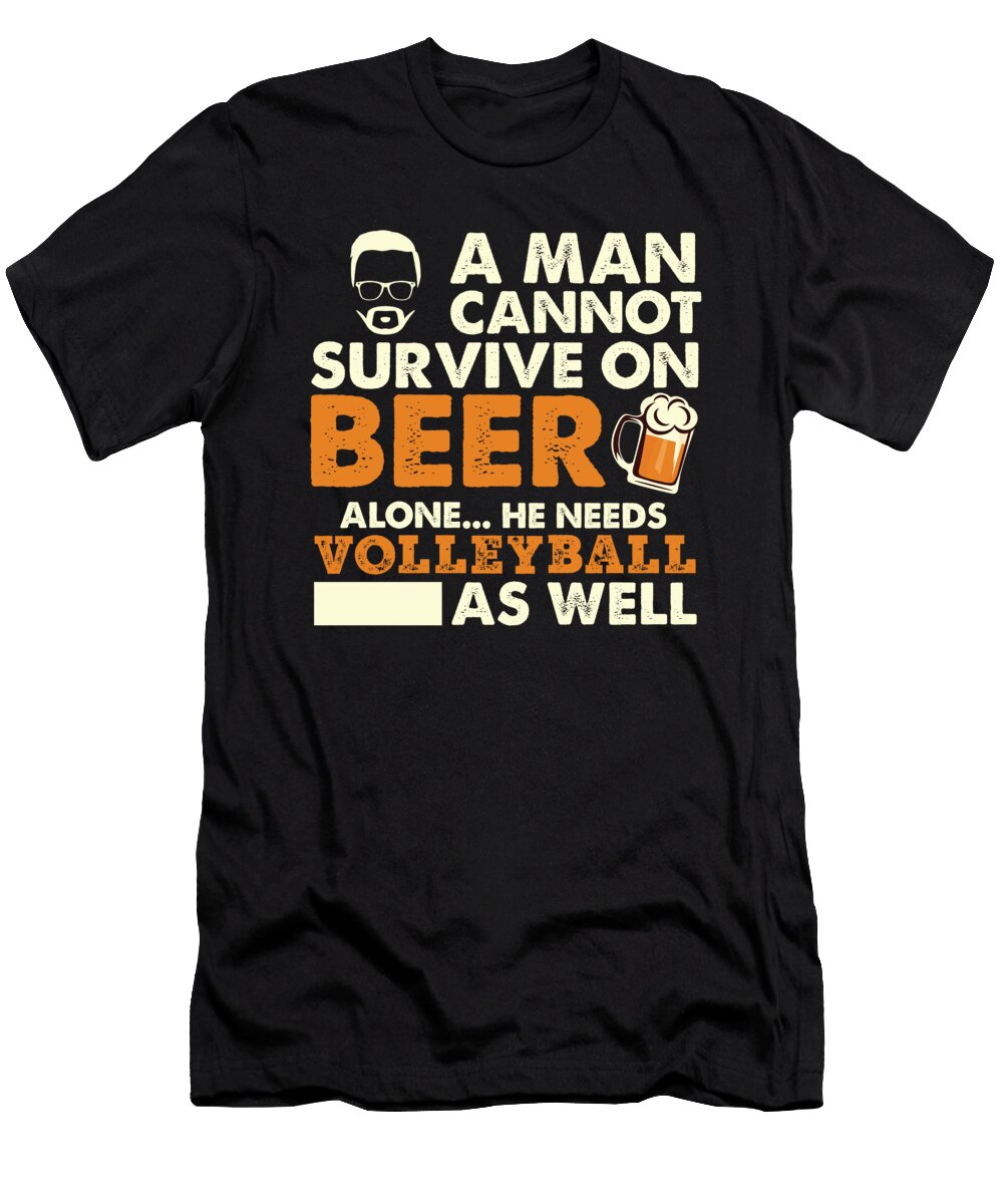 A Man Cannot Survive on Beer Alone He Needs Volleyball As Well Orange Pieces T-Shirt