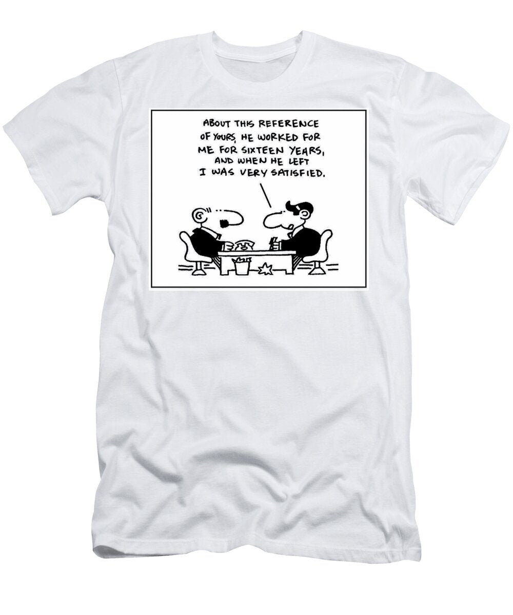 About This Reference of Yours He Worked for Me for Sixteen Mike Flanagan T-Shirt