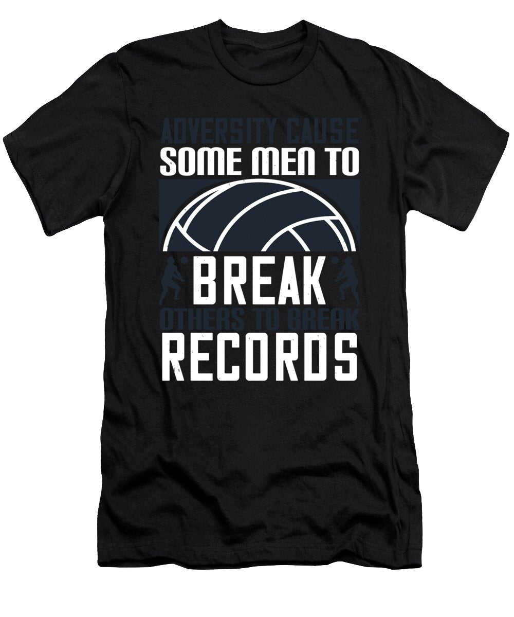 Adversity Cause Some Men to Break Others to Break Records Jacob Zelazny T-Shirt