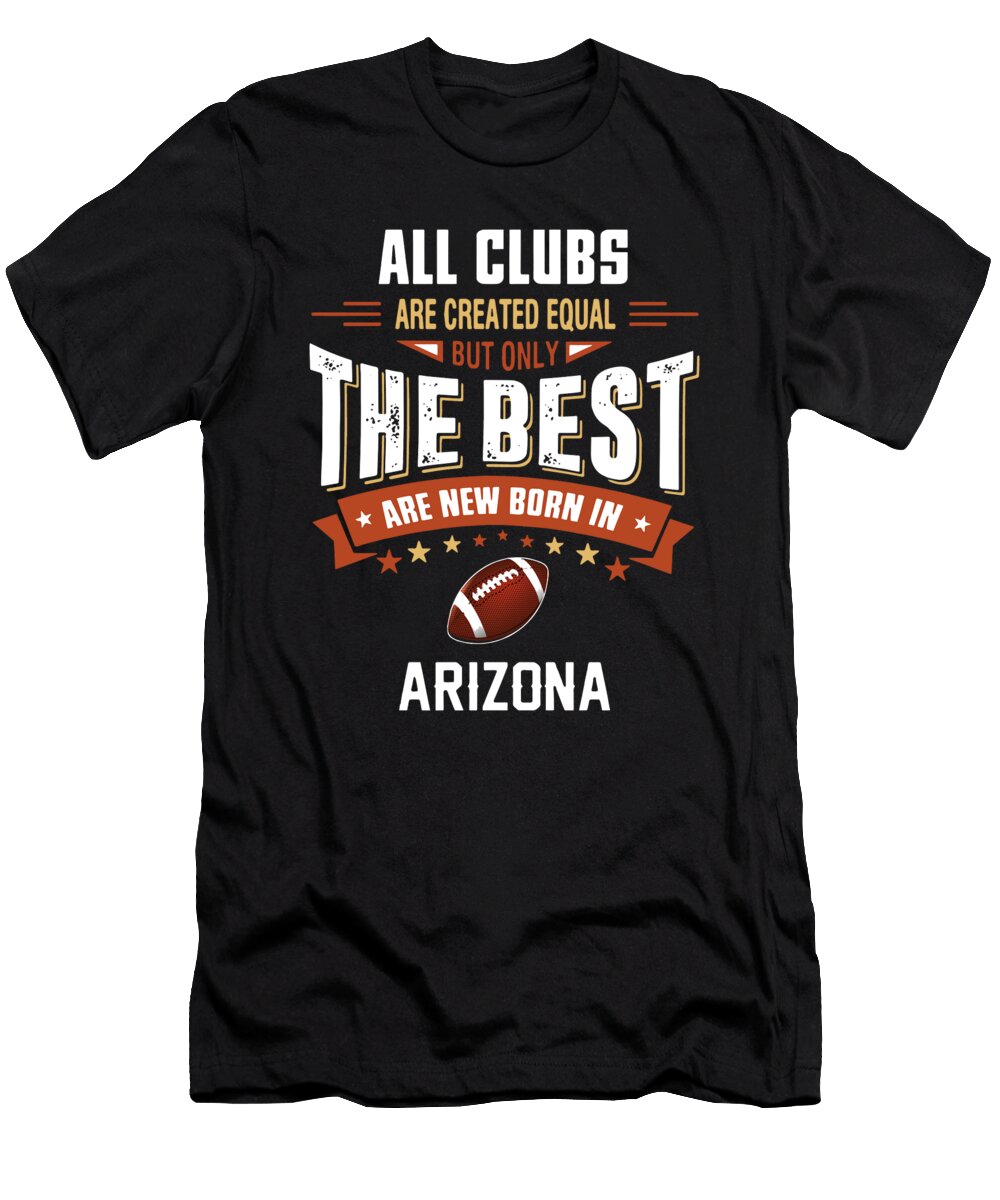 All Clubs Rae Created Equal But Only the Best Are New Born in Arizonarugby Caleb Osborne T-Shirt