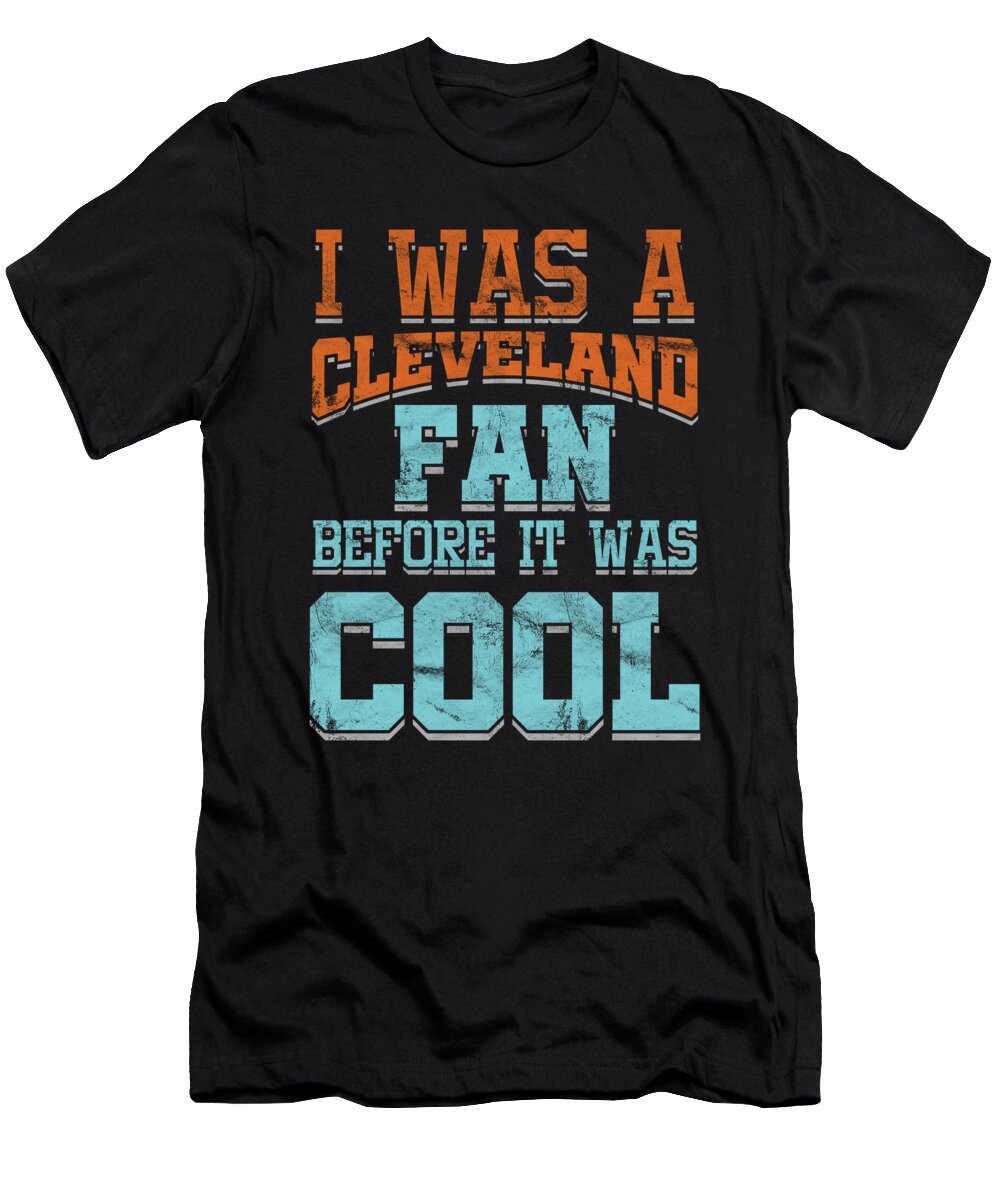 American Football Team Footballer Gift I Was a Cleveland Fan Before It Was Cool Thomas Larch T-Shirt