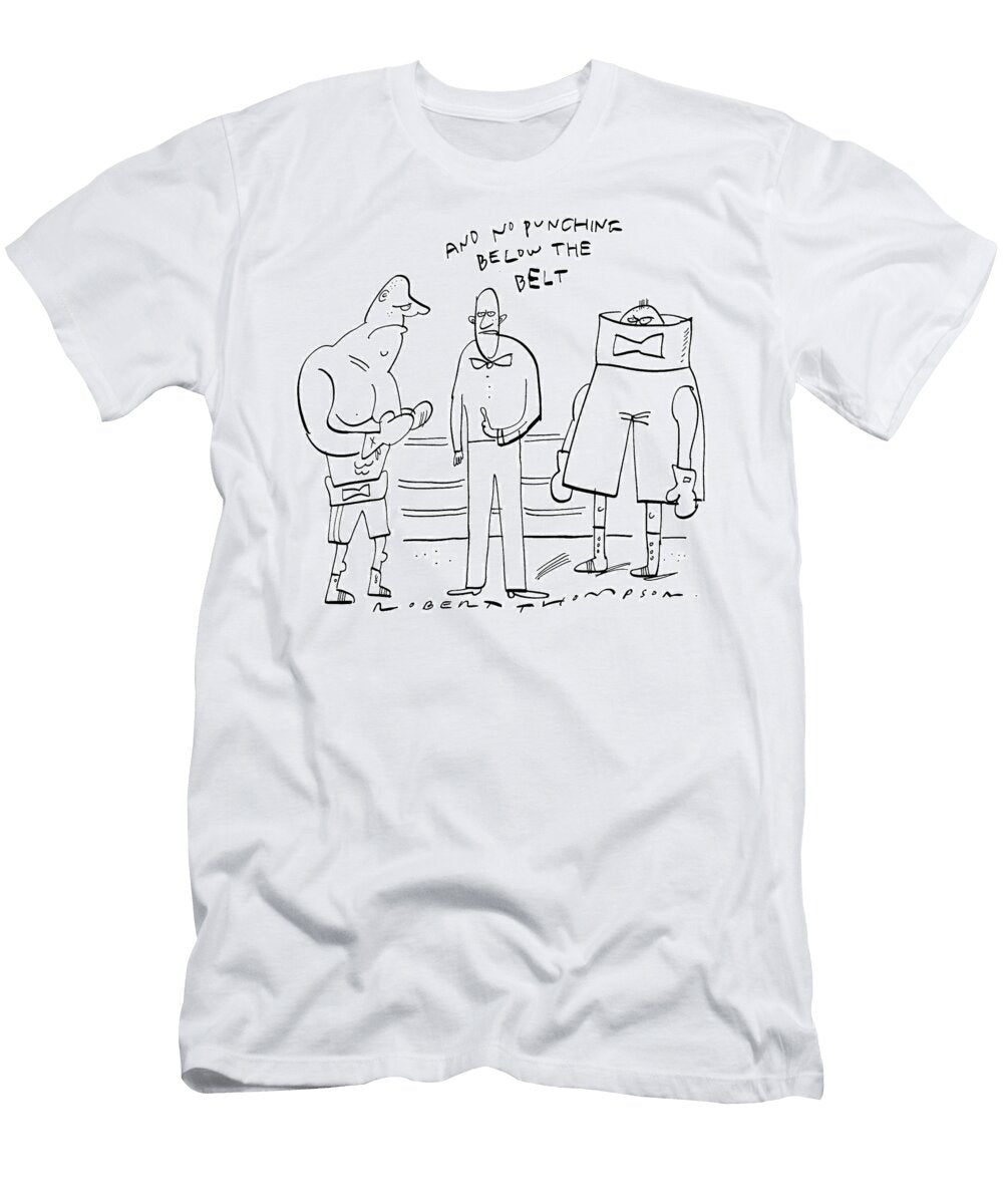 And No Punching Below the Belt Robert Thompson T-Shirt