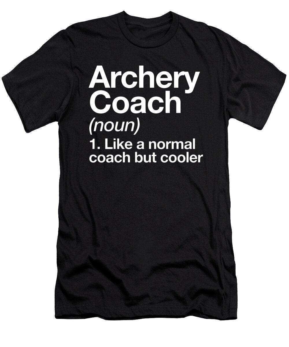 Archery Coach Noun 1 Like a Normal Coach But Cooler Football Aiden Stow T-Shirt