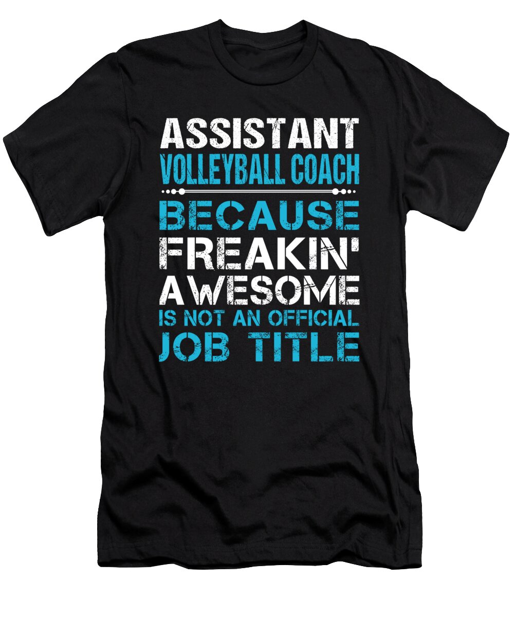 Assistant Volleyball Coach Freaking Awesome Job Gift Item Shi Hu Kang T-Shirt