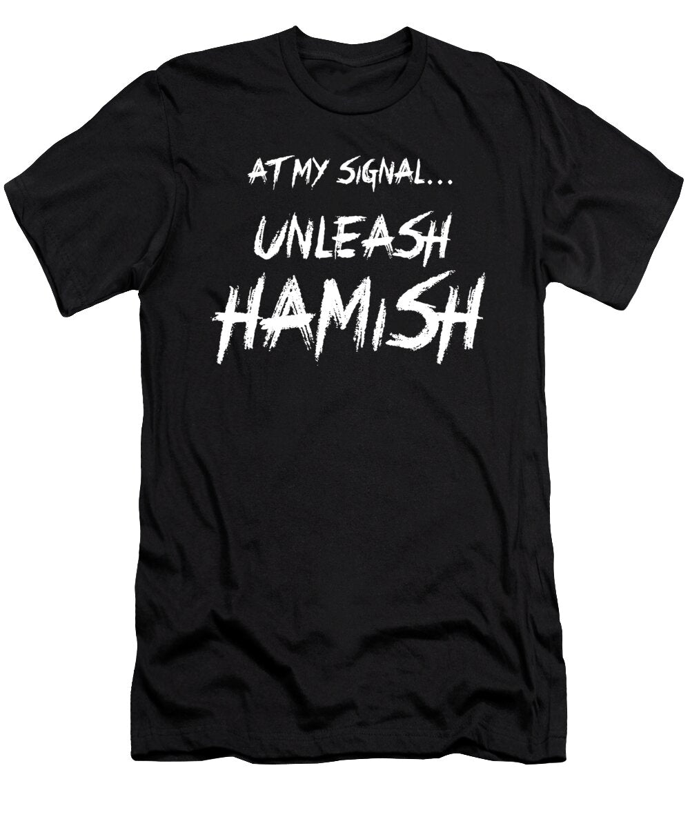 At My Signal Unleash Hamish Hisna Loki T-Shirt