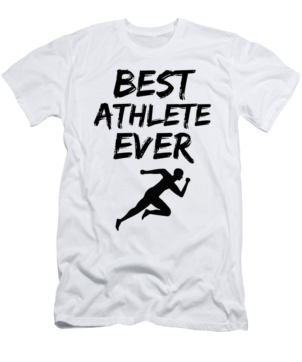 Athlete Best Ever Funny Gift Idea Funny Gift Ideas T-Shirt