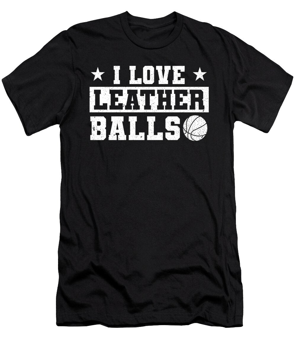 Basketball I Love Leather Balls Basketball Player Colorfulsnow T-Shirt