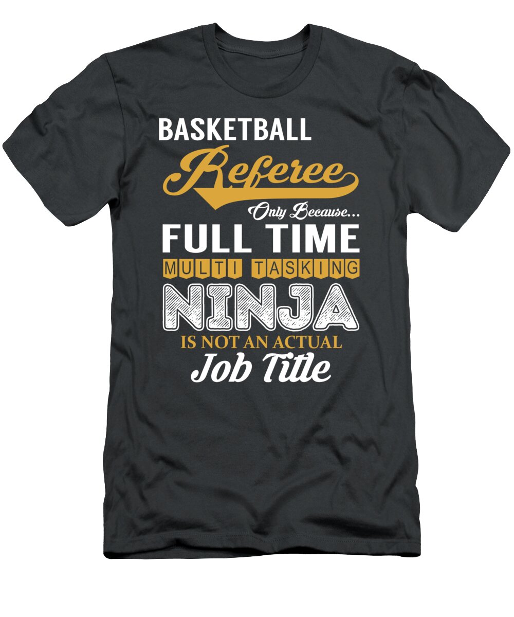 Basketball Referee Multitasking Job T-Shirt