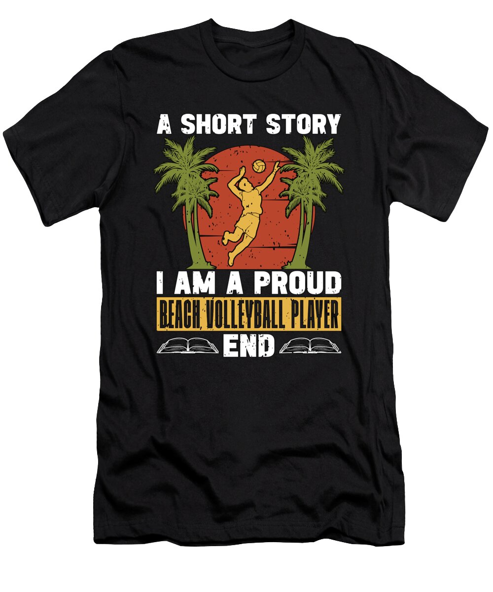 Beach Volleyball a Short Story I Am a Volleyballer Tshirtconcepts Marvin Poppe T-Shirt