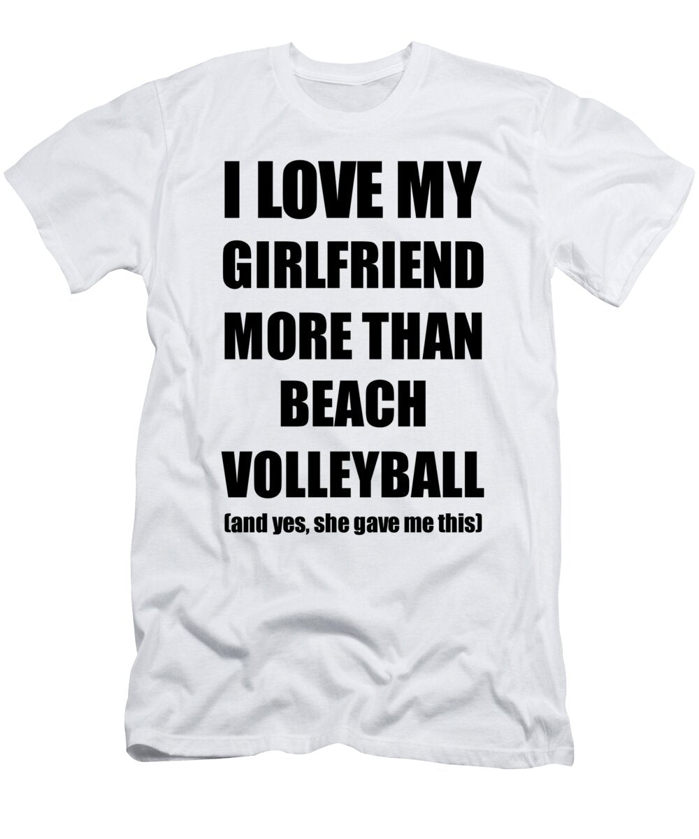 Beach Volleyball Boyfriend Funny Valentine Gift Idea for My Bf Lover From Girlfriend Funny Gift Ideas T-Shirt