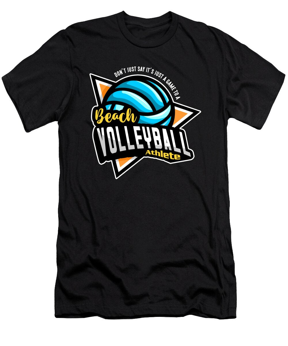 Beach Volleyball Dont Just Say Its Beach Holiday Tshirtconcepts Marvin Poppe T-Shirt