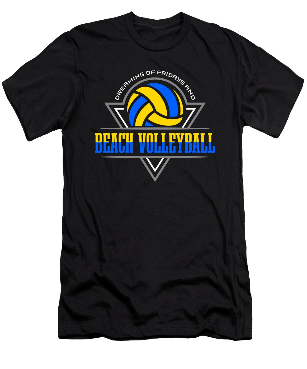 Beach Volleyball Dreaming of Fridays and Beachball Tshirtconcepts Marvin Poppe T-Shirt