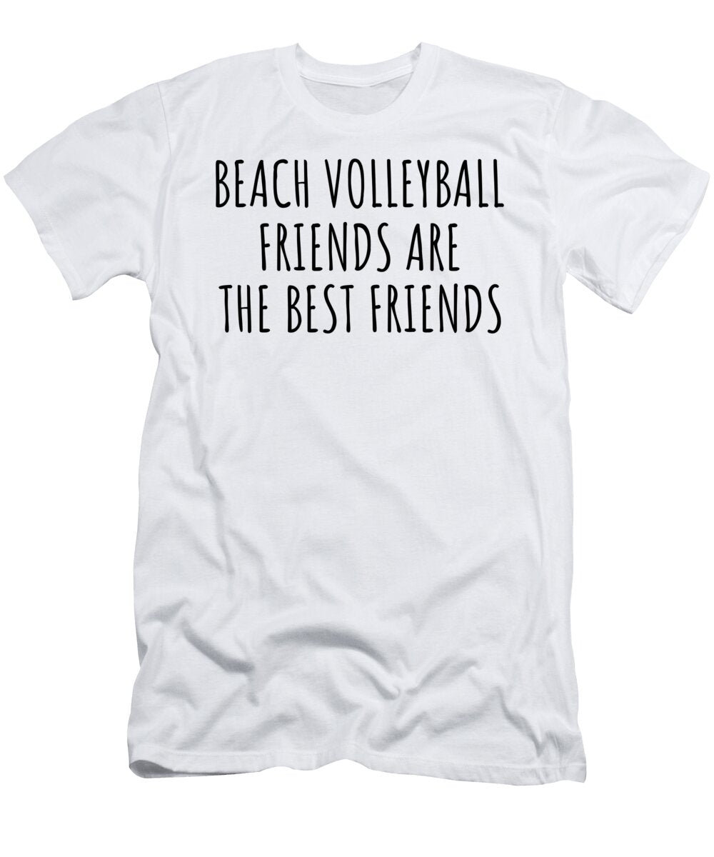 Beach Volleyball Friends Are the Best Friends Hobby Lover Gift Funnygiftscreation T-Shirt