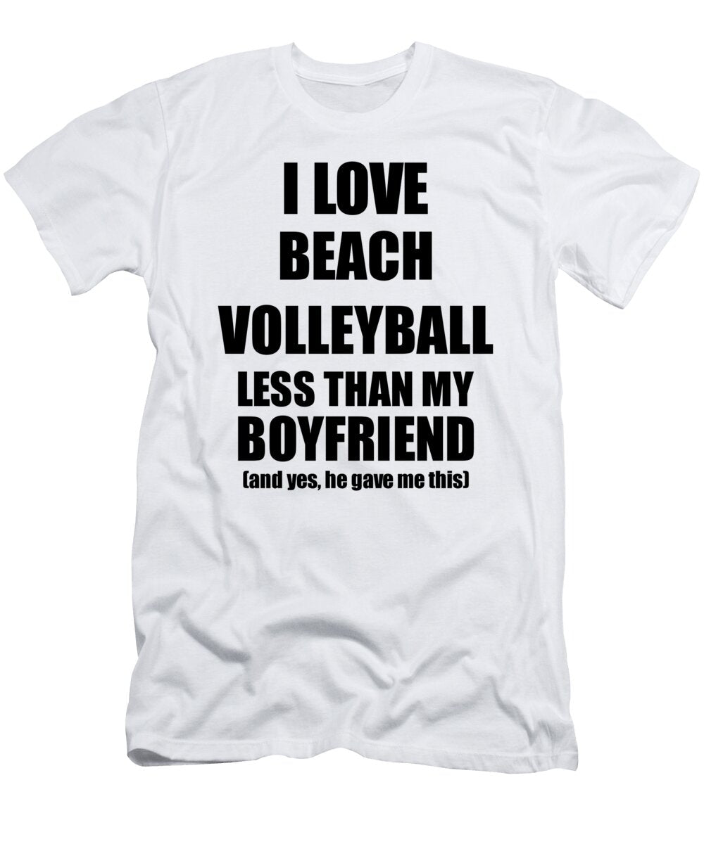 Beach Volleyball Girlfriend Funny Valentine Gift Idea for My Gf From Boyfriend I Love Funny Gift Ideas T-Shirt