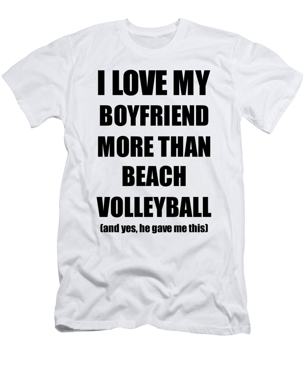 Beach Volleyball Girlfriend Funny Valentine Gift Idea for My Gf Lover From Boyfriend Funny Gift Ideas T-Shirt