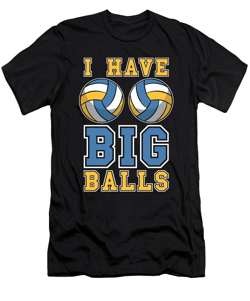Beach Volleyball I Have Big Balls Volleyball Coach Tshirtconcepts Marvin Poppe T-Shirt