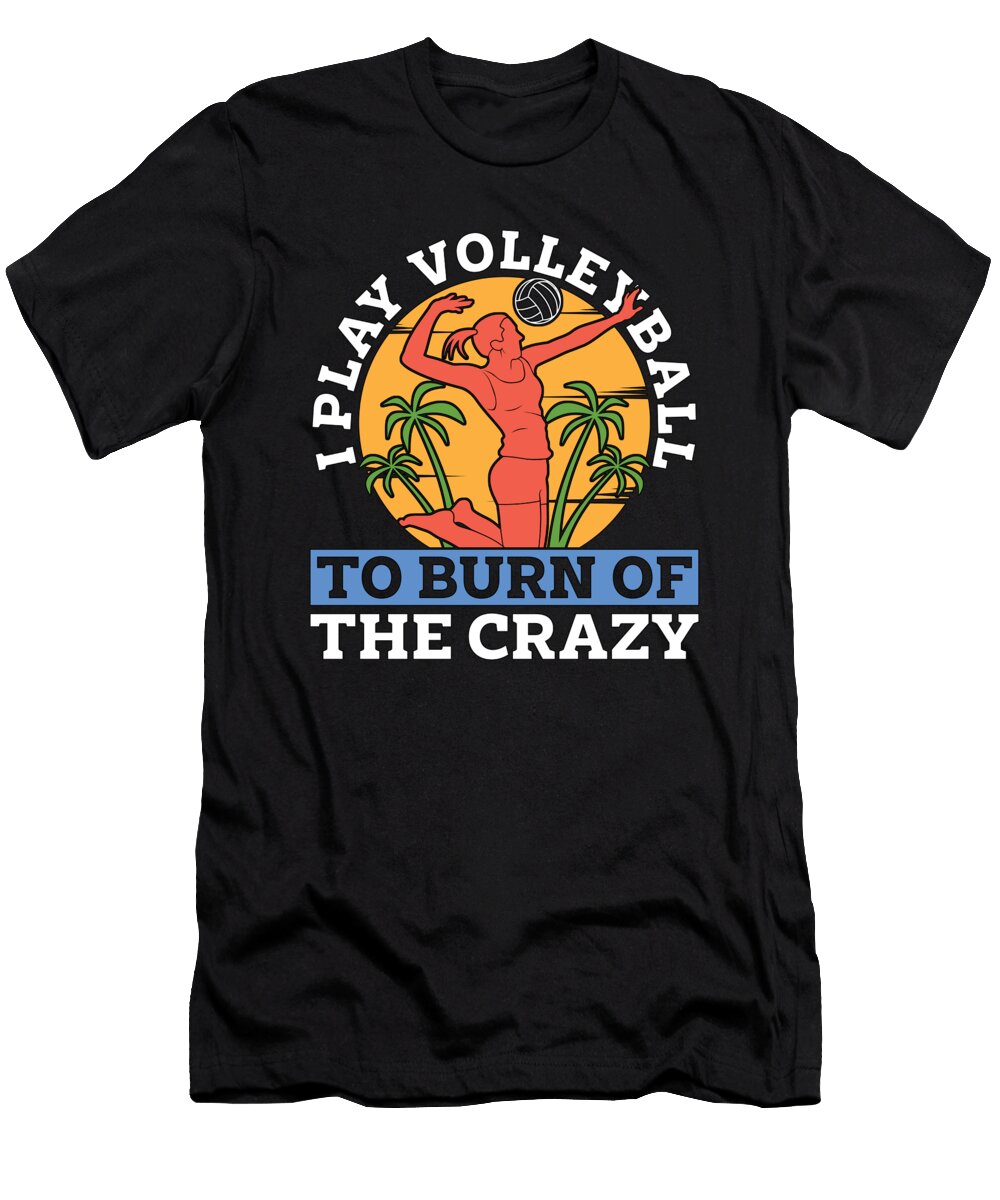 Beach Volleyball I Play Volleyball to Volleyballer Tshirtconcepts Marvin Poppe T-Shirt