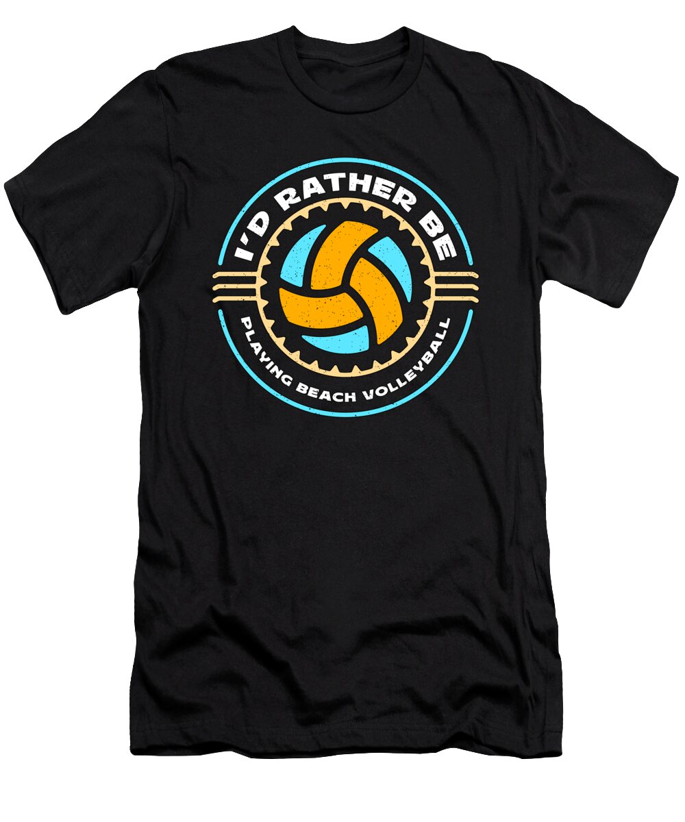 Beach Volleyball Id Rather Be Playing Beachball Tshirtconcepts Marvin Poppe T-Shirt
