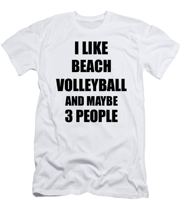 Beach Volleyball Lover Funny Gift Idea I Like Hobby Funny Gift Ideas T-Shirt