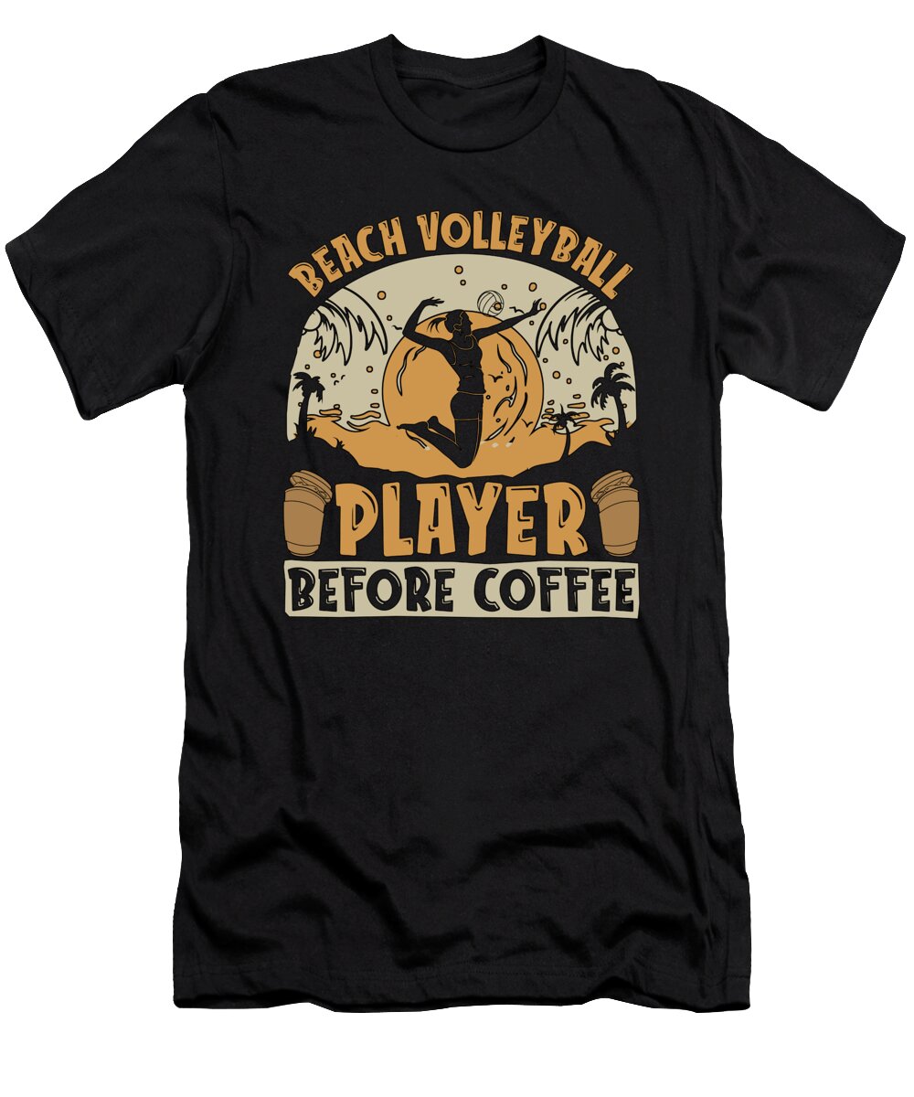 Beach Volleyball Player Before Volleyballer Coffee Tshirtconcepts Marvin Poppe T-Shirt