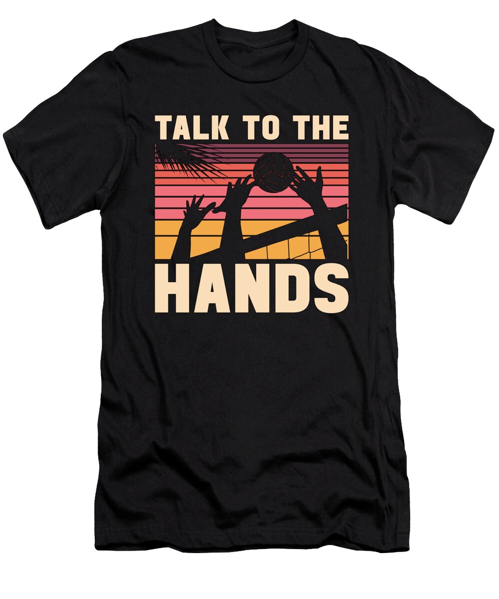 Beach Volleyball Talk to the Hands Volleyballer Tshirtconcepts Marvin Poppe T-Shirt