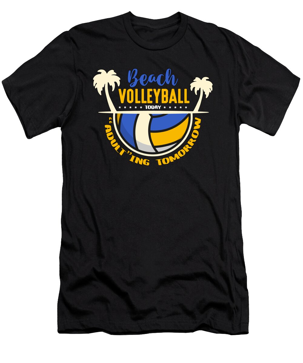 Beach Volleyball Today Adult Ing Volleyballer Tshirtconcepts Marvin Poppe T-Shirt