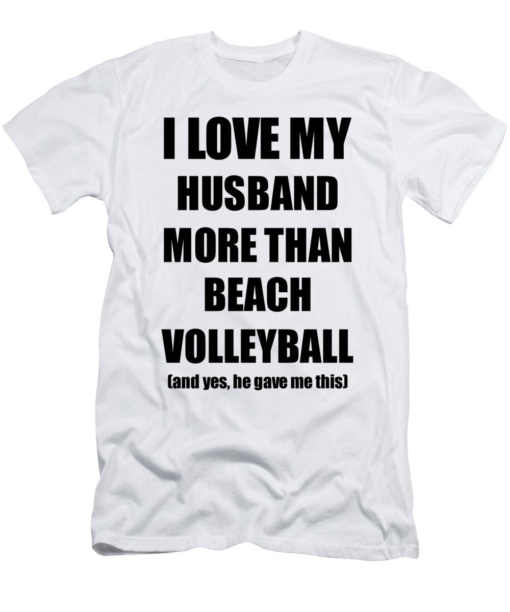 Beach Volleyball Wife Funny Valentine Gift Idea for My Spouse Lover From Husband Funny Gift Ideas T-Shirt