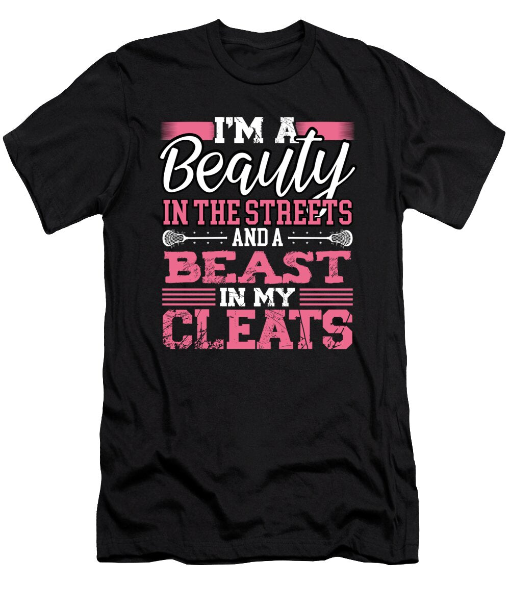 Beauty in the Streets Beast in My Cleats Lacrosse Raphaelartdesign T-Shirt