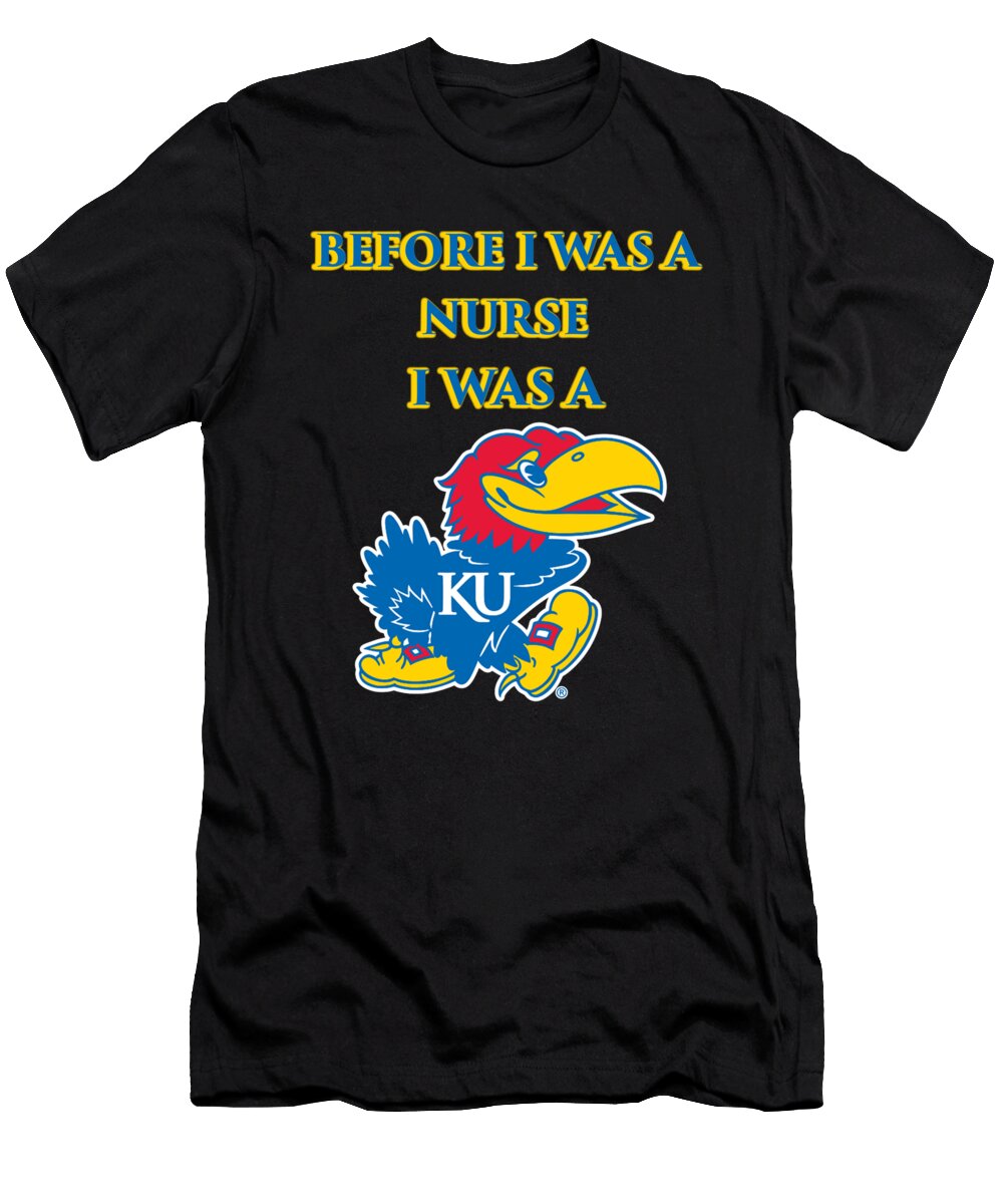 Before I Was a Nurse I Was a Ku Funny Love My Career Nurse Football Toby Mclucas T-Shirt